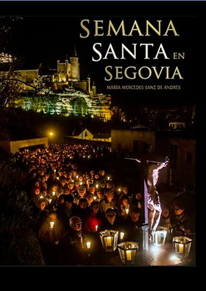 Guia de la Semana Santa en Segovia de Maria Mercedes Sanz de Andres